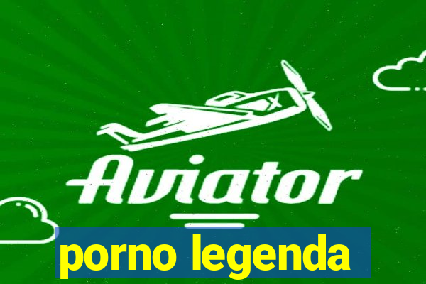 porno legenda